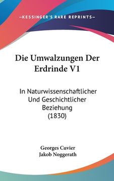 portada Die Umwalzungen Der Erdrinde V1: In Naturwissenschaftlicher Und Geschichtlicher Beziehung (1830) (in German)