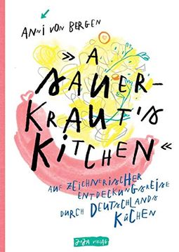portada A Sauerkraut s Kitchen: Auf Zeichnerischer Entdeckungsreise Durch Deutschlands Küchen (en Alemán)