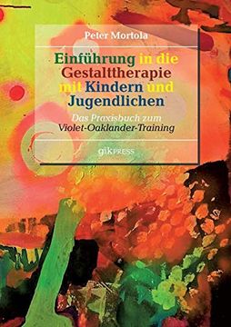 portada Einführung in die Gestalttherapie mit Kindern und Jugendlichen: Das Praxisbuch zum Violet-Oaklander-Training(Books on Demand) (en Alemán)
