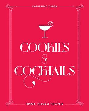 portada Cookies & Cocktails: Drink, Dunk & Devour (Spirited Pairings) (en Inglés)