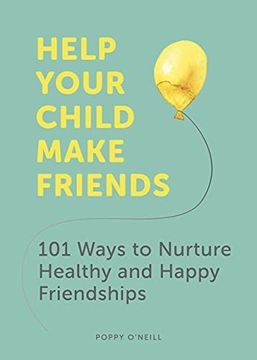 portada Help Your Child Make Friends: 101 Ways to Nurture Healthy and Happy Friendships (en Inglés)