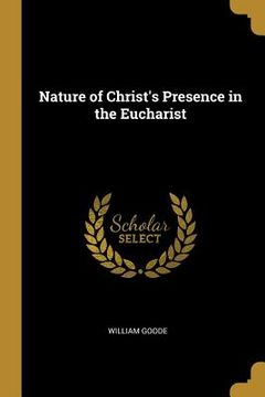 portada Nature of Christ's Presence in the Eucharist (in English)