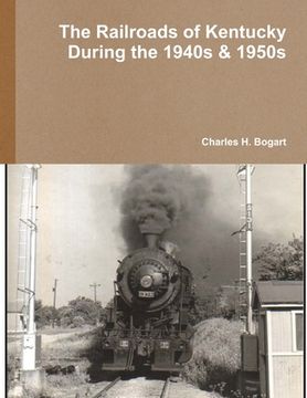 portada The Railroads of Kentucky During the 1940s & 1950s (en Inglés)