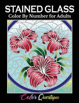 portada Stained Glass Color by Number for Adults: Coloring Book Featuring Flowers, Landscapes, Birds and More (en Inglés)