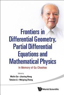 portada Frontiers in Differential Geometry, Partial Differential Equations and Mathematical Physics: In Memory of Gu Chaohao (en Inglés)