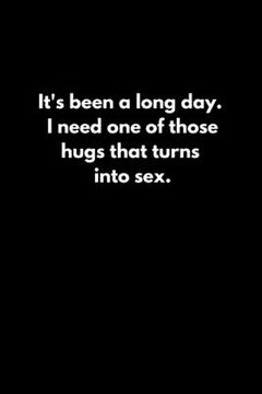 portada It's been a long day. I need one of those hugs that turns into sex. (en Inglés)