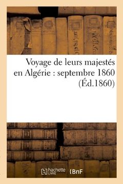 portada Voyage de Leurs Majestes En Algerie: Septembre 1860 (Ed.1860) (Histoire) (French Edition)