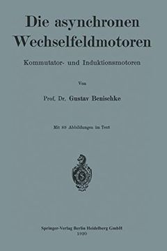 portada Die Asynchronen Wechselfeldmotoren: Kommutator- und Induktionsmotoren (in German)