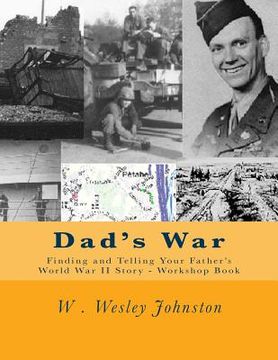 portada Dad's War: Finding and Telling Your Father's World War II Story - Workshop Book (en Inglés)