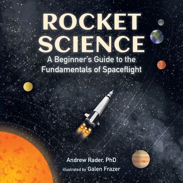 portada Rocket Science: A Beginner's Guide to the Fundamentals of Spaceflight (en Inglés)