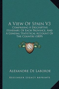 portada a view of spain v3: comprising a descriptive itinerary, of each province, and a general statistical account of the country (1809)