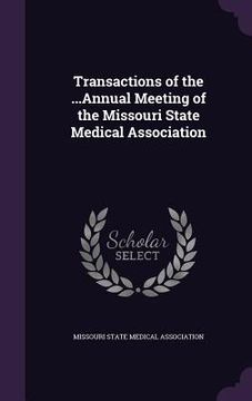 portada Transactions of the ...Annual Meeting of the Missouri State Medical Association (en Inglés)