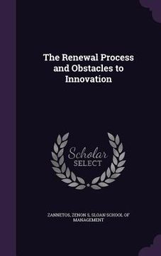 portada The Renewal Process and Obstacles to Innovation (en Inglés)