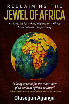 portada Reclaiming the Jewel of Africa: A Blueprint for Taking Nigeria and Africa From Potential to Posterity (en Inglés)