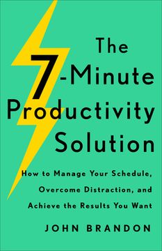 portada 7-Minute Productivity Solution: How to Manage Your Schedule, Overcome Distraction, and Achieve the Results you Want (en Inglés)