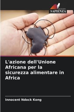 portada L'azione dell'Unione Africana per la sicurezza alimentare in Africa (en Italiano)