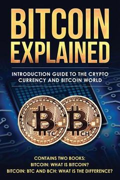 portada Bitcoin explained: Introduction guide to the crypto currency and bitcoin world (en Inglés)