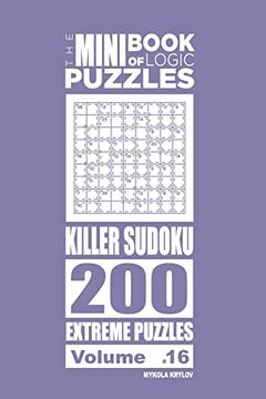 portada The Mini Book of Logic Puzzles - Killer Sudoku 200 Extreme (Volume 16) (en Inglés)