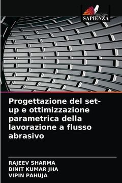 portada Progettazione del set-up e ottimizzazione parametrica della lavorazione a flusso abrasivo (in Italian)