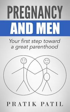 portada Pregnancy and Men: Your First Step Toward A Great Parenthood (en Inglés)