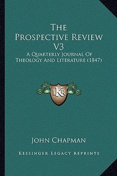 portada the prospective review v3: a quarterly journal of theology and literature (1847) (en Inglés)