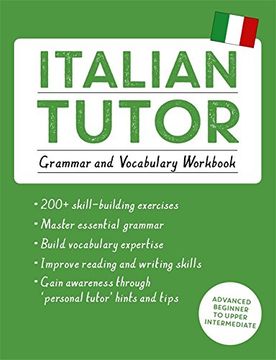 portada Italian Tutor: Grammar and Vocabulary Workbook (Learn Italian With Teach Yourself): Advanced Beginner to Upper Intermediate Course (Tutor Language Series) (en Inglés)