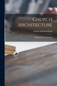 portada Church Architecture: Building for a Living Faith (in English)