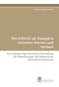portada Der Infinitiv als Kategorie zwischen Nomen und Verbum: Eine kategorialgrammatische Darstellung der Morphosyntax (alt-)italienischer Infinitivkonstruktionen