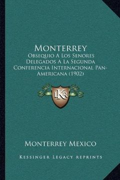 portada Monterrey: Obsequio a los Senores Delegados a la Segunda Conferencia Internacional Pan-Americana (1902)