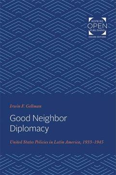 portada Good Neighbor Diplomacy: United States Policies in Latin America, 1933-1945 (The Johns Hopkins University Studies in Historical and Political Science) 