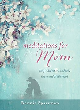 portada Meditations for Mom: Simple Reflections on Faith, Grace, and Motherhood (en Inglés)