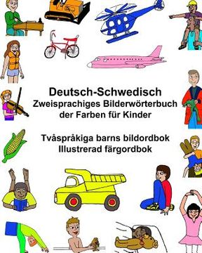 portada Deutsch-Schwedisch Zweisprachiges Bilderwörterbuch der Farben für Kinder Tvåspråkiga barns bildordbok Illustrerad färgordbok (en Alemán)