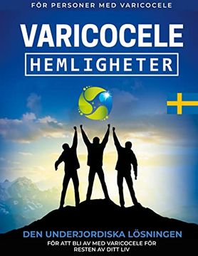 portada Varicocele: Hemligheter den Underjordiska Lösningen för att bli av med Varicocele för Resten av Ditt liv [Sv] (en Swedish)