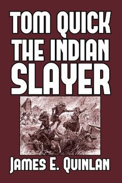 portada Tom Quick the Indian Slayer: and the Pioneers of Minisink and Wawarsink (en Inglés)