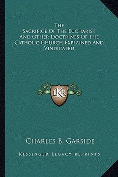 portada the sacrifice of the eucharist and other doctrines of the catholic church explained and vindicated (en Inglés)