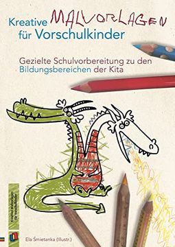 portada Kreative Malvorlagen für Vorschulkinder: Gezielte Schulvorbereitung zu den Bildungsbereichen der Kita (en Alemán)