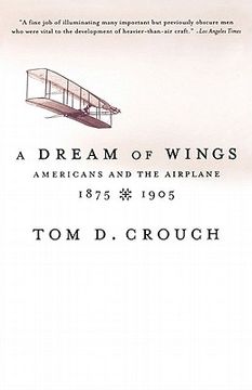 portada a dream of wings: americans and the airplane, 1875-1905 (en Inglés)