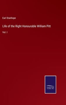 portada Life of the Right Honourable William Pitt: Vol. I (en Inglés)