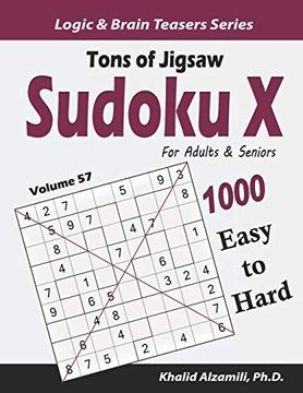 portada Tons of Jigsaw Sudoku x for Adults & Seniors: 1000 Easy to Hard Puzzles (Logic & Brain Teasers Series) (en Inglés)