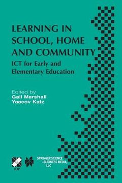 portada Learning in School, Home and Community: ICT for Early and Elementary Education (en Inglés)