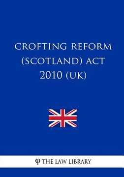 portada Crofting Reform (Scotland) Act 2010 (UK) (en Inglés)