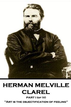 portada Herman Melville - Clarel - Part I (of IV): "Art is the objectification of feeling" (en Inglés)