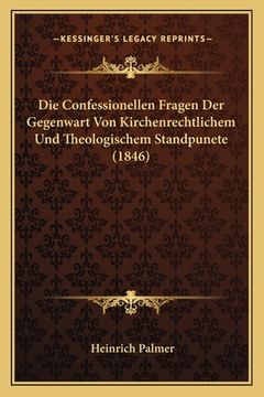 portada Die Confessionellen Fragen Der Gegenwart Von Kirchenrechtlichem Und Theologischem Standpunete (1846) (en Alemán)