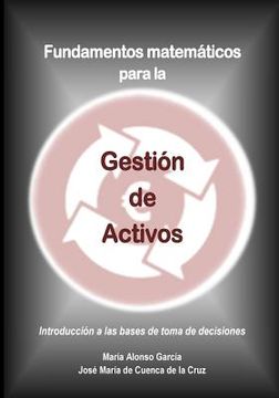 portada Fundamentos Matematicos Para La Gestion De Activos: Introduccion A Las Bases De Toma De Decisiones (spanish Edition)