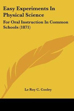 portada easy experiments in physical science: for oral instruction in common schools (1871)
