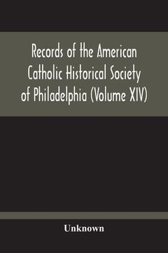 portada Records Of The American Catholic Historical Society Of Philadelphia (Volume Xiv) (en Inglés)