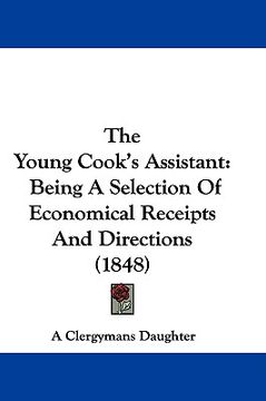 portada the young cook's assistant: being a selection of economical receipts and directions (1848)