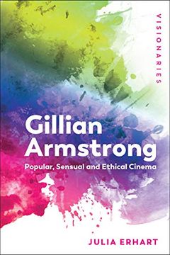 portada Gillian Armstrong: Popular, Sensual & Ethical Cinema (Visionaries: Thinking Through Female Filmmakers)