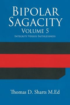 portada Bipolar Sagacity Volume 5: Integrity Versus Faithlessness (en Inglés)