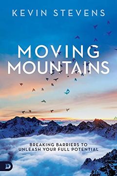 portada Moving Mountains: Breaking Barriers to Unleash Your Full Potential 